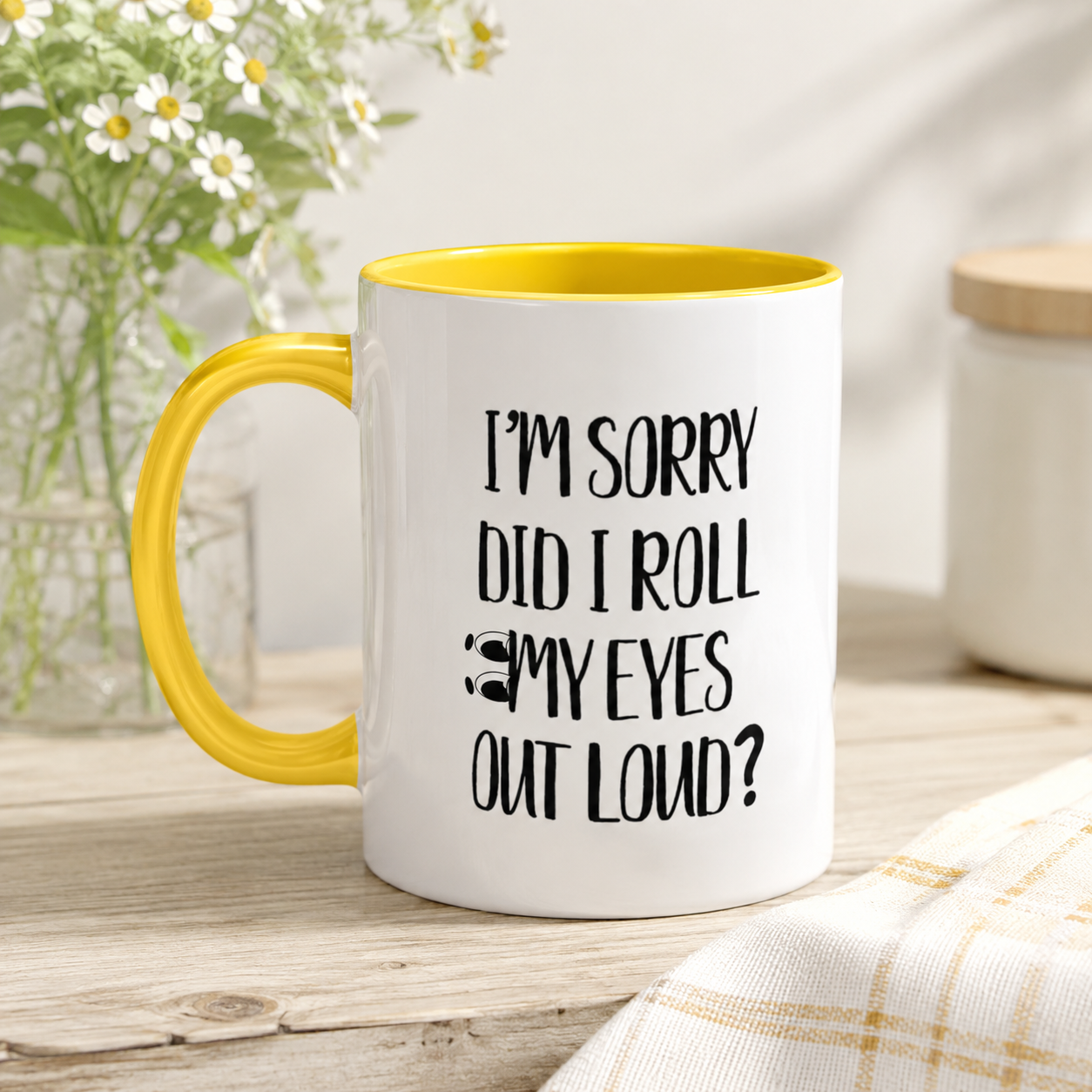 I'm Sorry Did I Roll My Eyes Out Loud Mug, Funny Sarcastic Coffee Cup