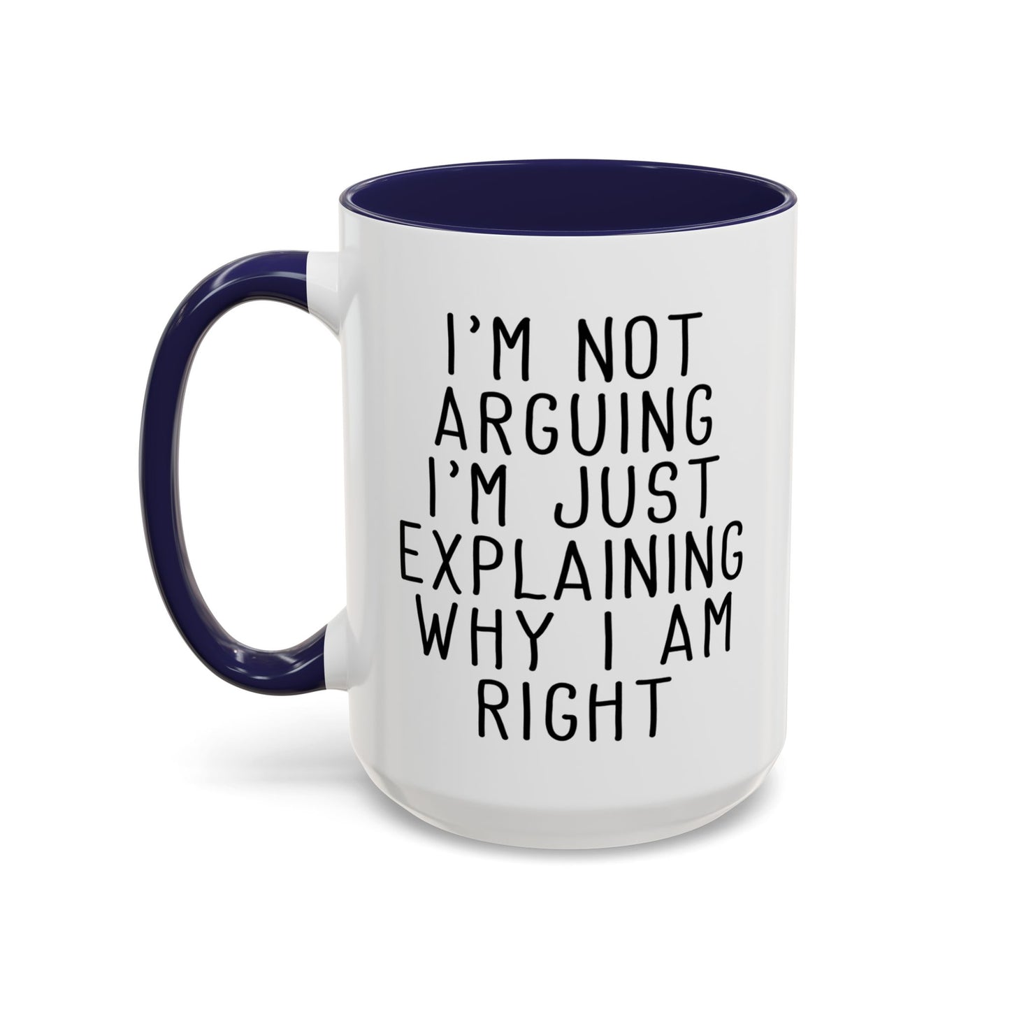 I’m Not Arguing Mug, Funny Sarcastic Coffee Cup