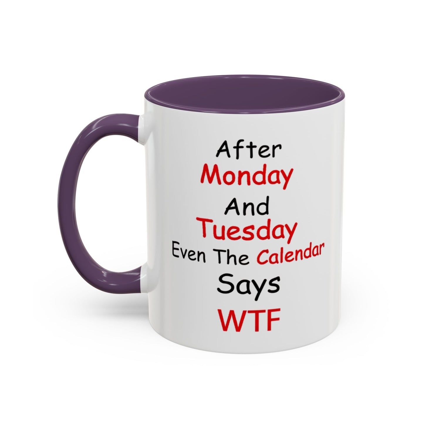 After Monday and Tuesday WTF Mug, Funny Workweek Coffee Cup