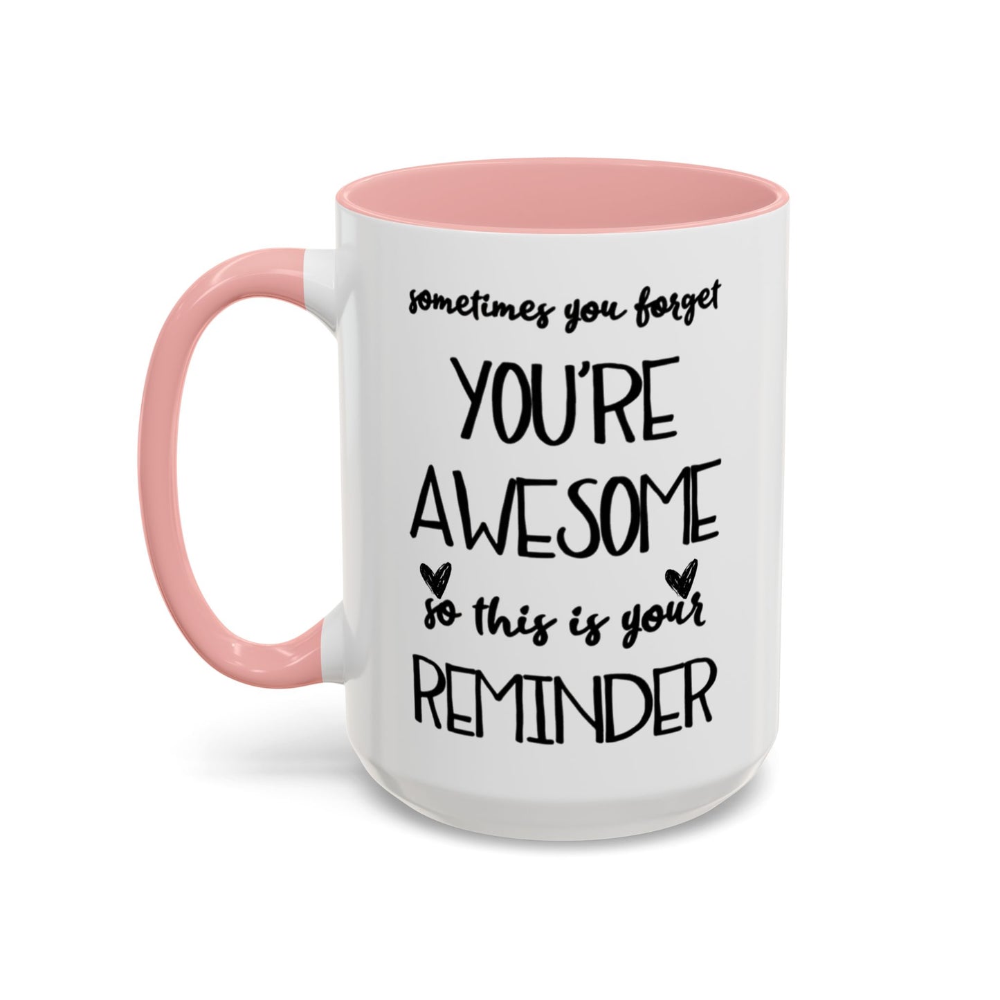 Sometimes You Forget You're Awesome Mug, Motivational Gift