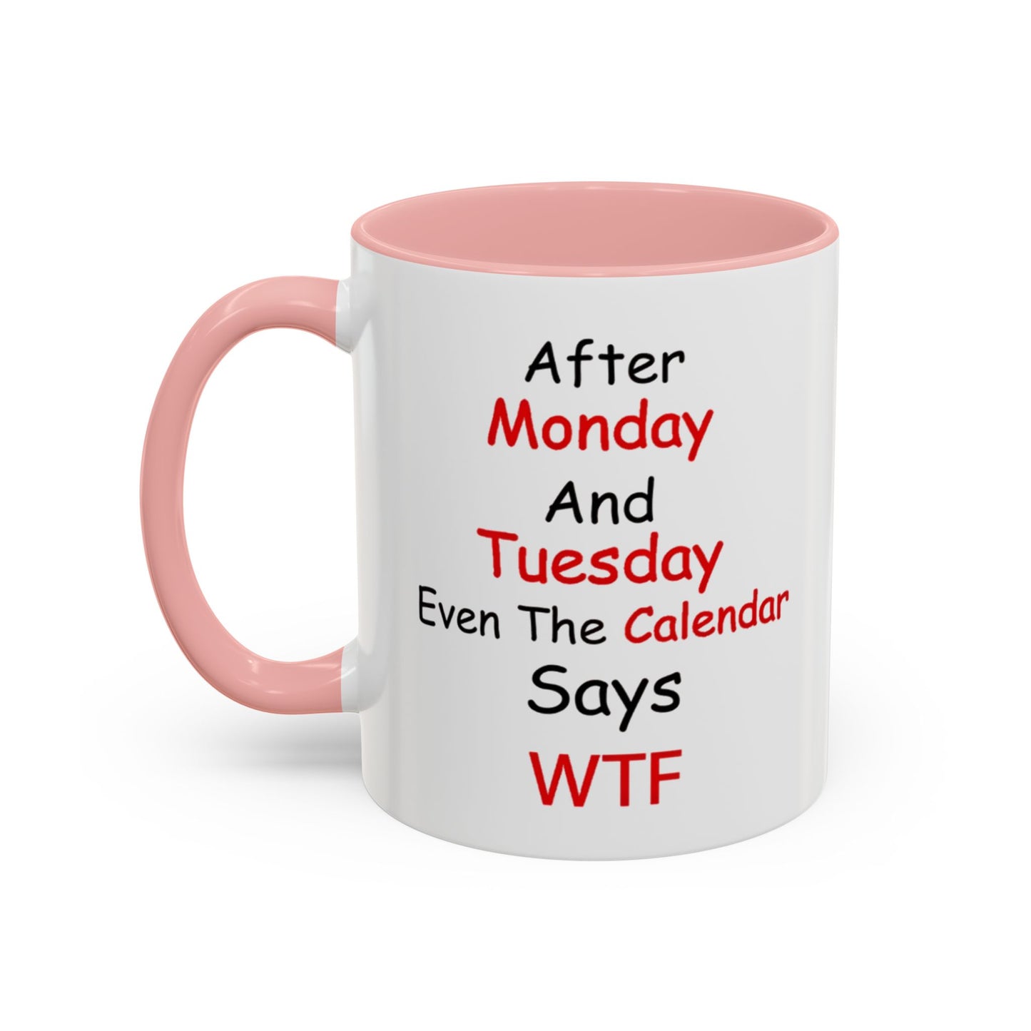 After Monday and Tuesday WTF Mug, Funny Workweek Coffee Cup