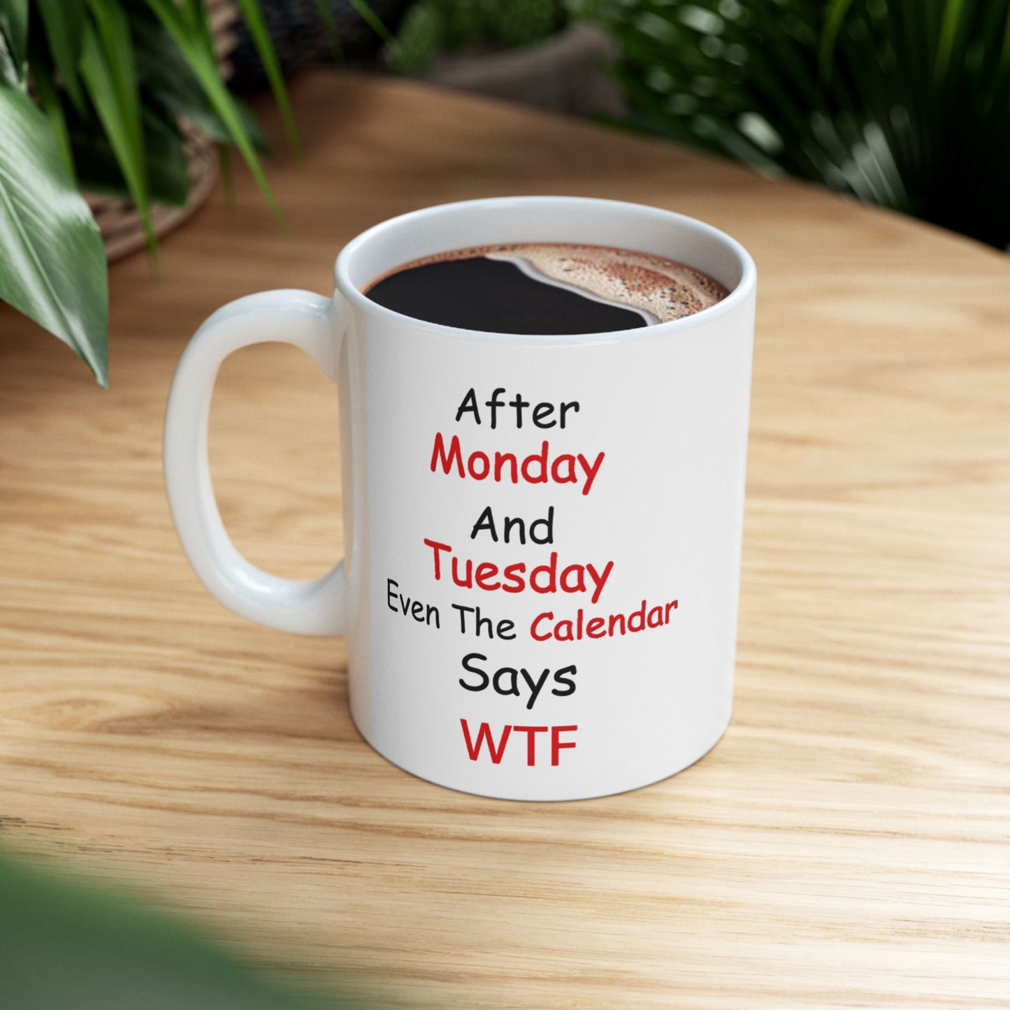 Funny Monday Tuesday Mug, Even the Calendar Says WTF