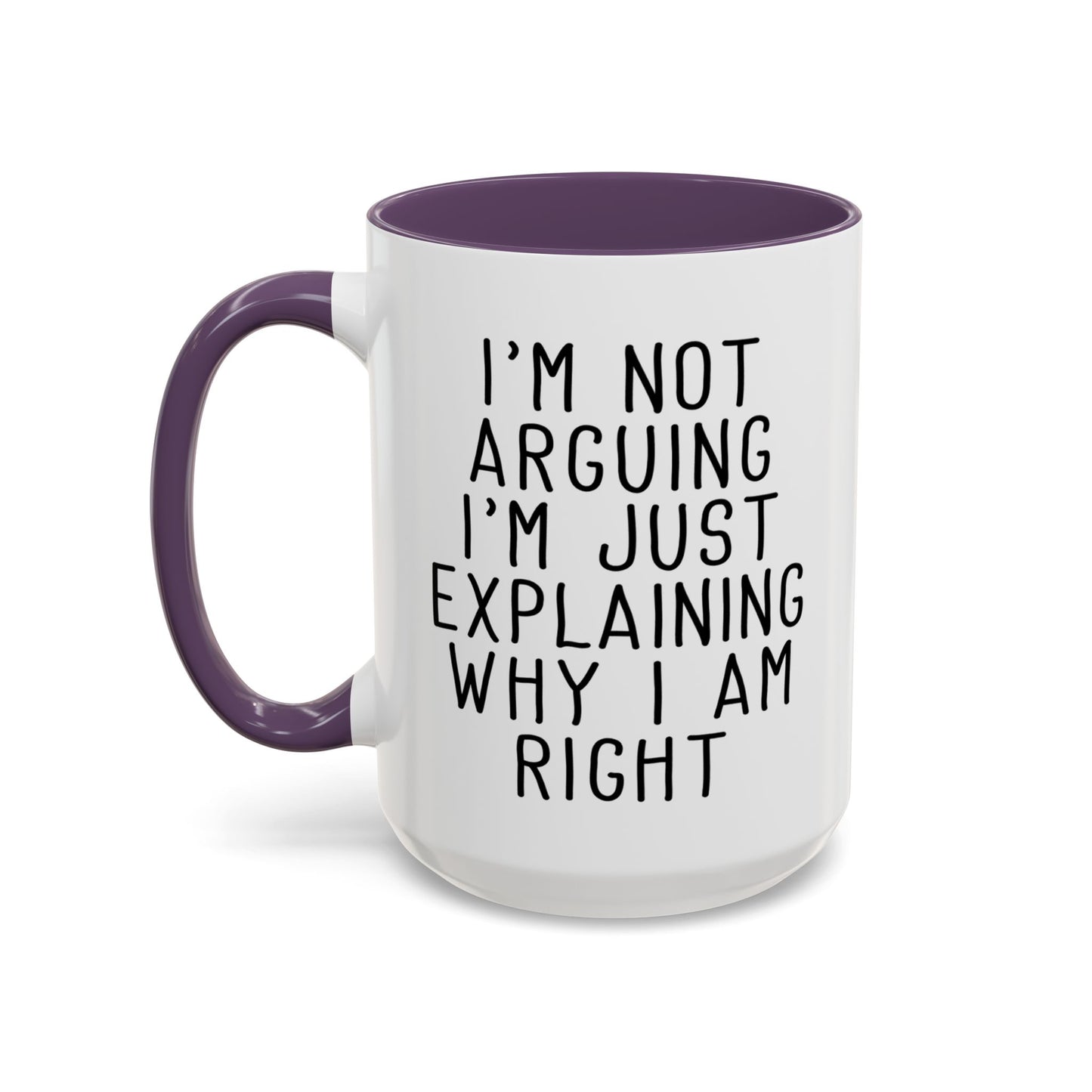 I’m Not Arguing Mug, Funny Sarcastic Coffee Cup