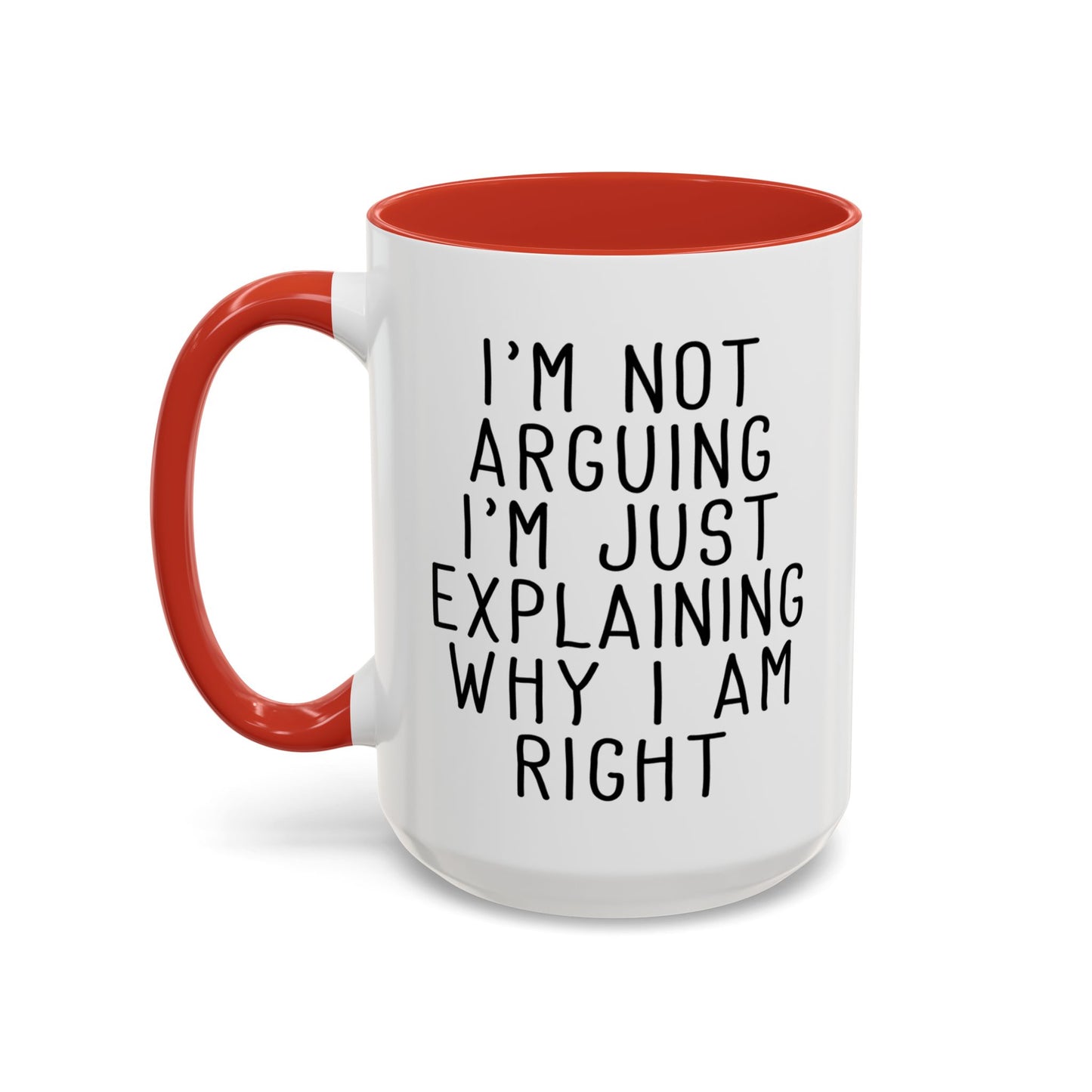 I’m Not Arguing Mug, Funny Sarcastic Coffee Cup