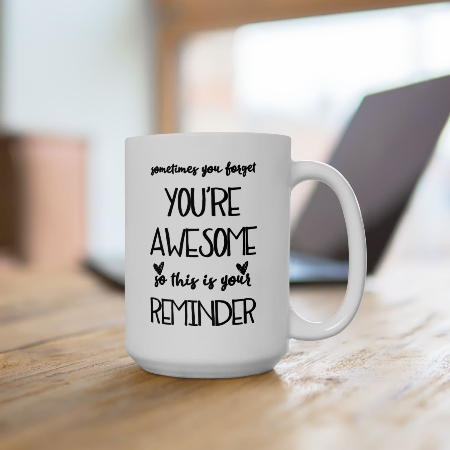 Funny Reminder Coffee Mug, Sometimes You Forget You’re Awesome
