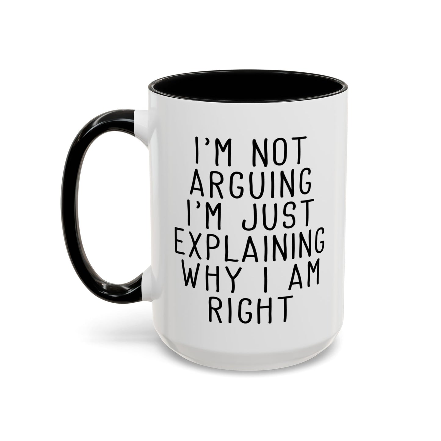 I’m Not Arguing Mug, Funny Sarcastic Coffee Cup