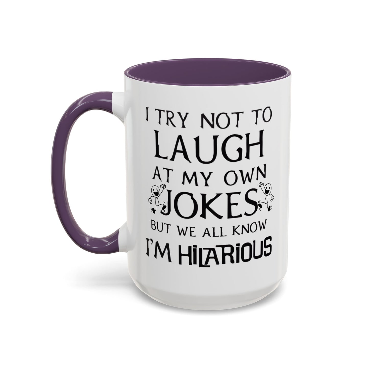 I Try Not to Laugh at My Own Jokes Mug, Funny Coffee Cup