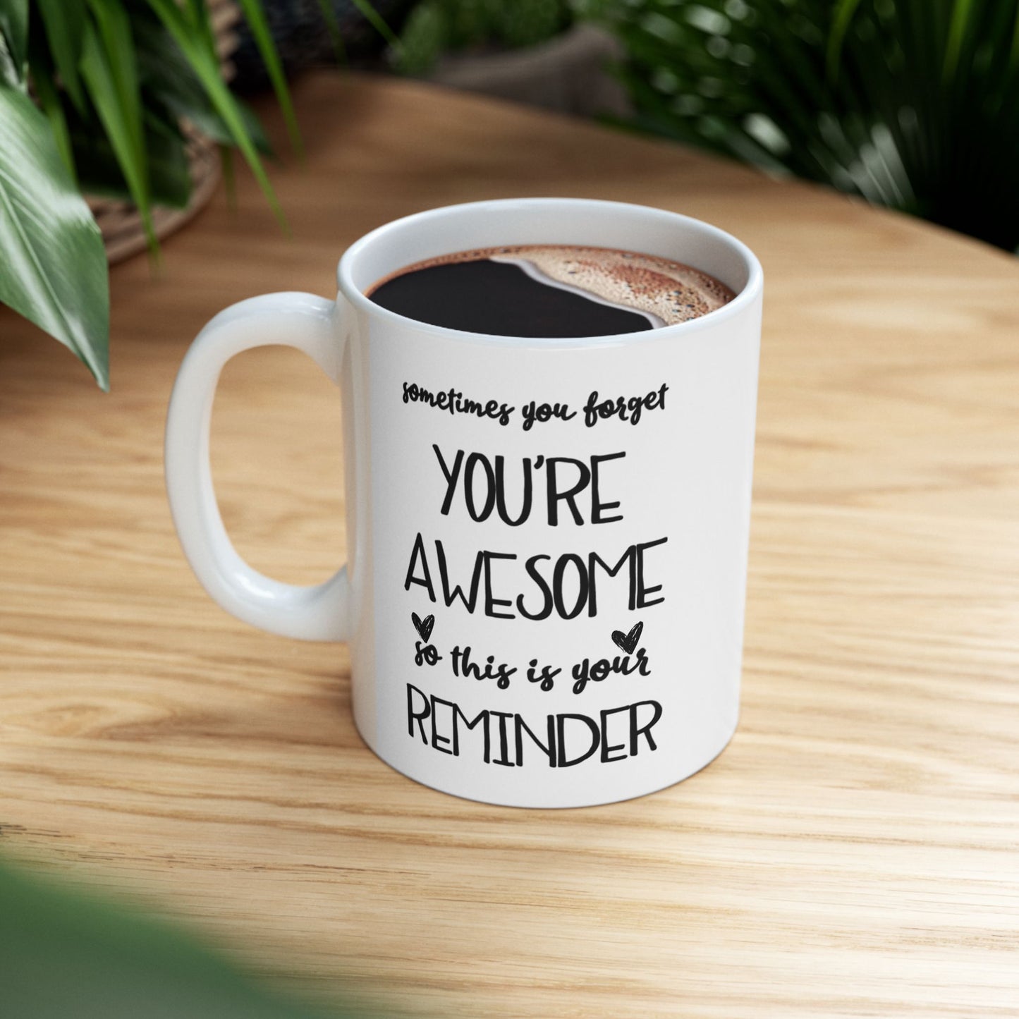Funny Reminder Coffee Mug, Sometimes You Forget You’re Awesome