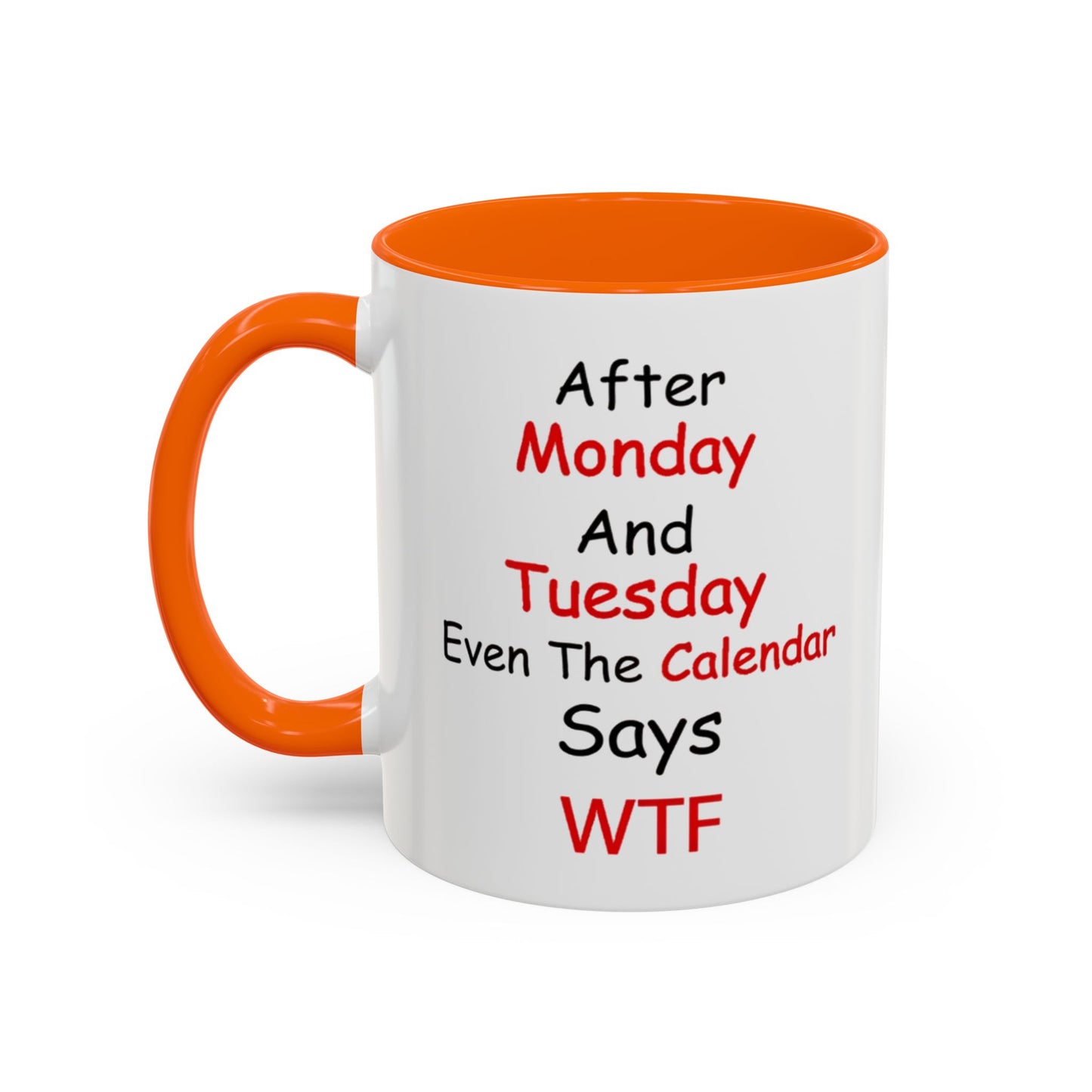 After Monday and Tuesday WTF Mug, Funny Workweek Coffee Cup
