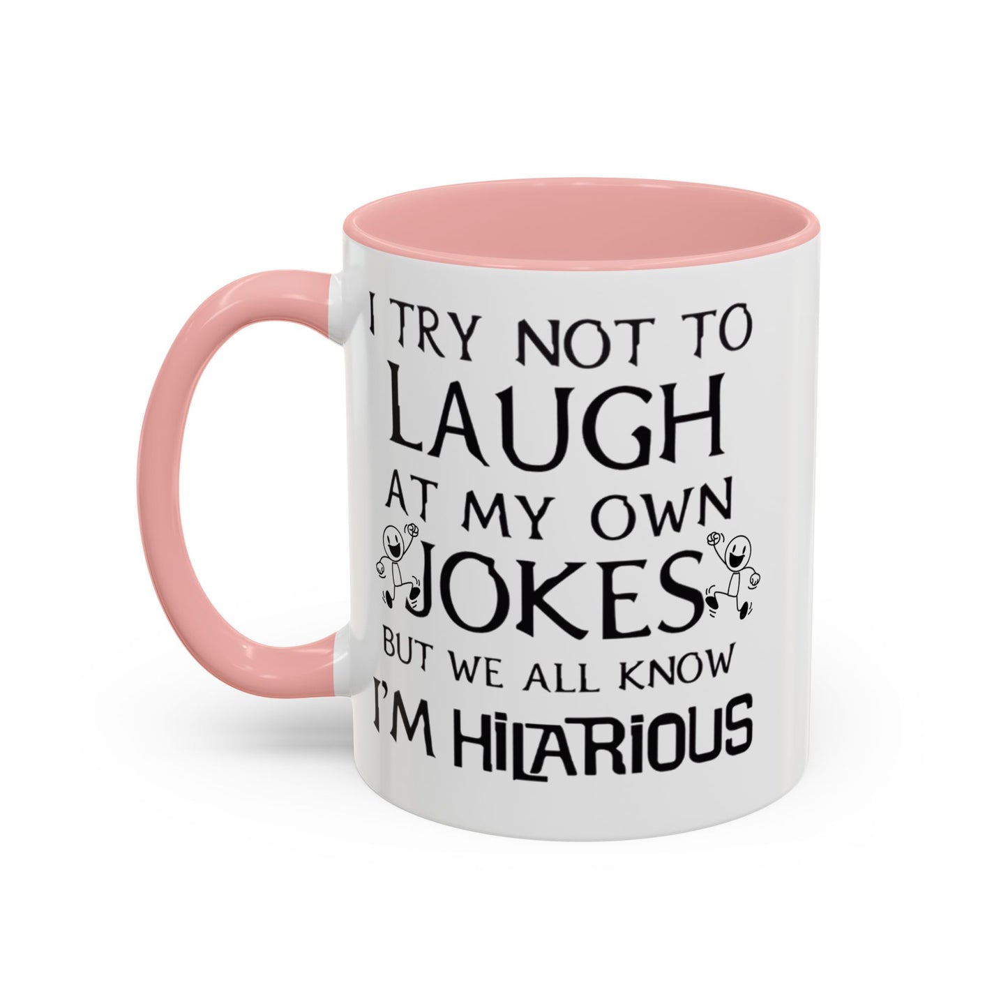 I Try Not to Laugh at My Own Jokes Mug, Funny Coffee Cup