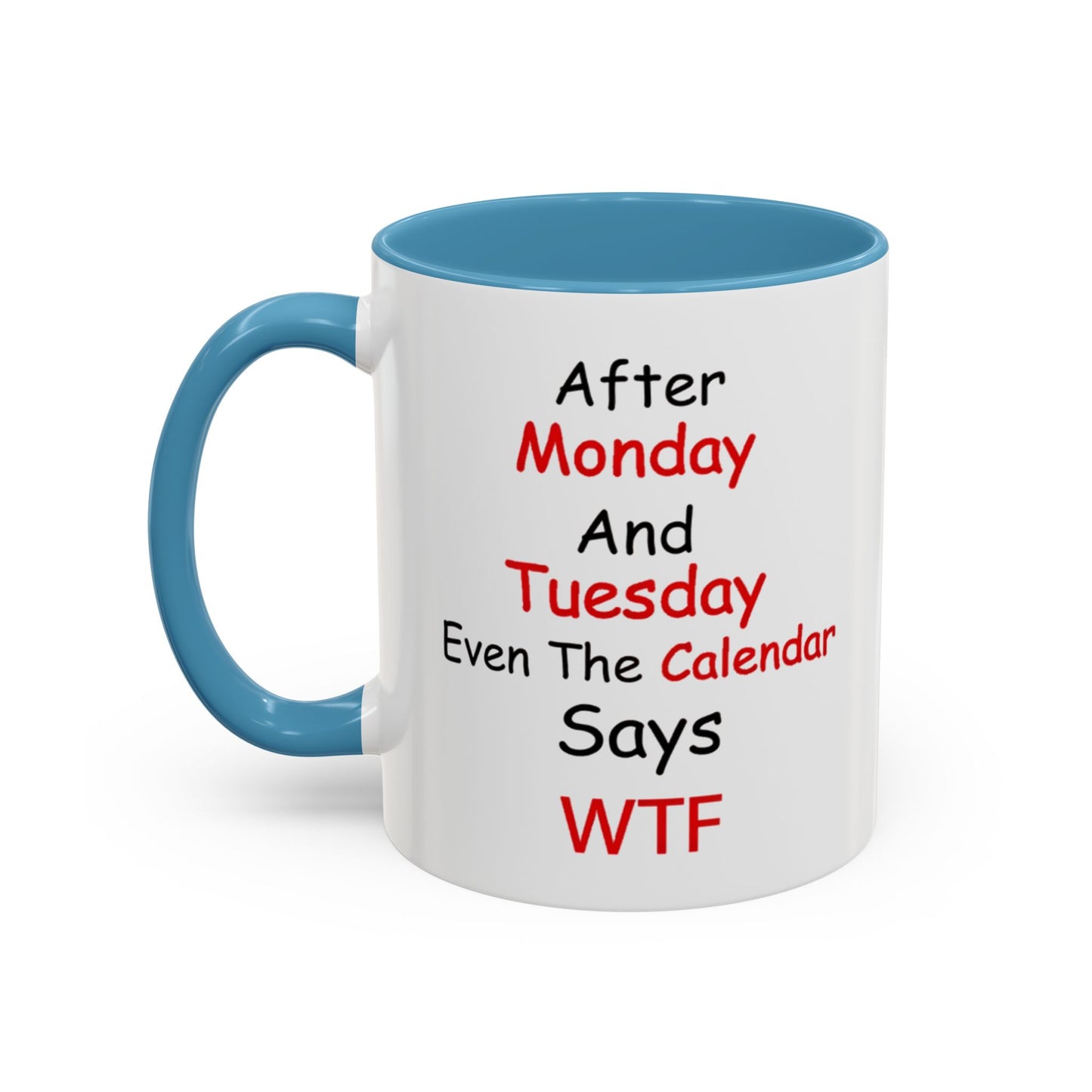 After Monday and Tuesday WTF Mug, Funny Workweek Coffee Cup