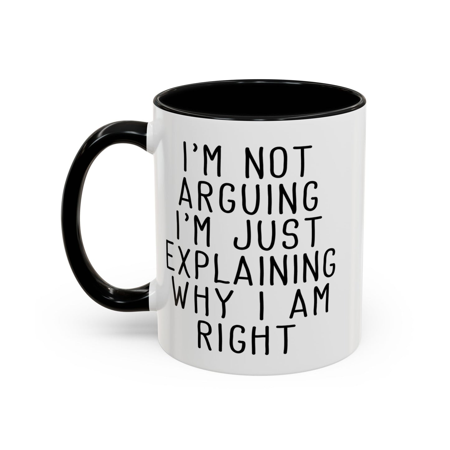 I’m Not Arguing Mug, Funny Sarcastic Coffee Cup
