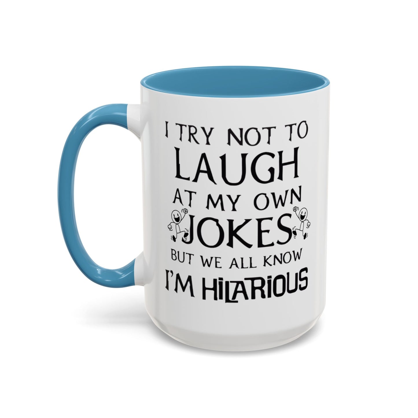 I Try Not to Laugh at My Own Jokes Mug, Funny Coffee Cup