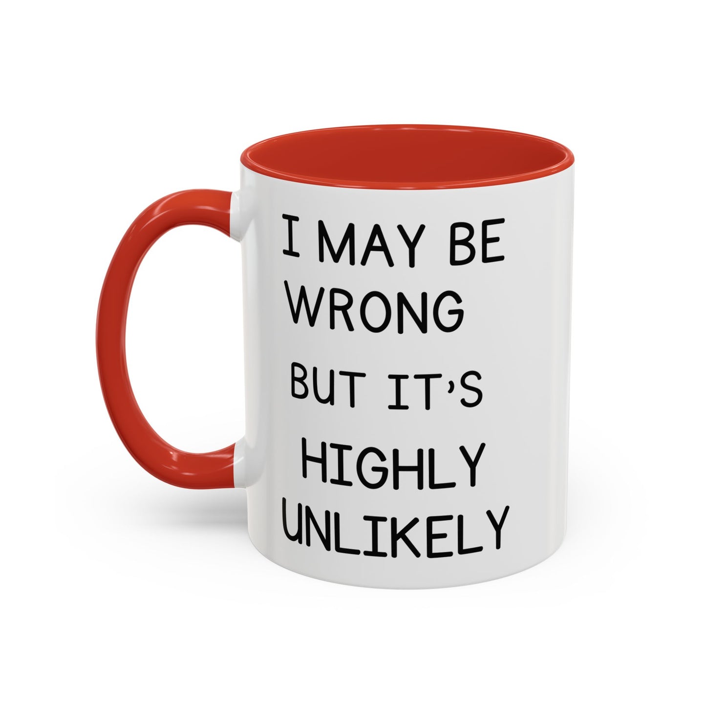I May Be Wrong But It’s Highly Unlikely Mug