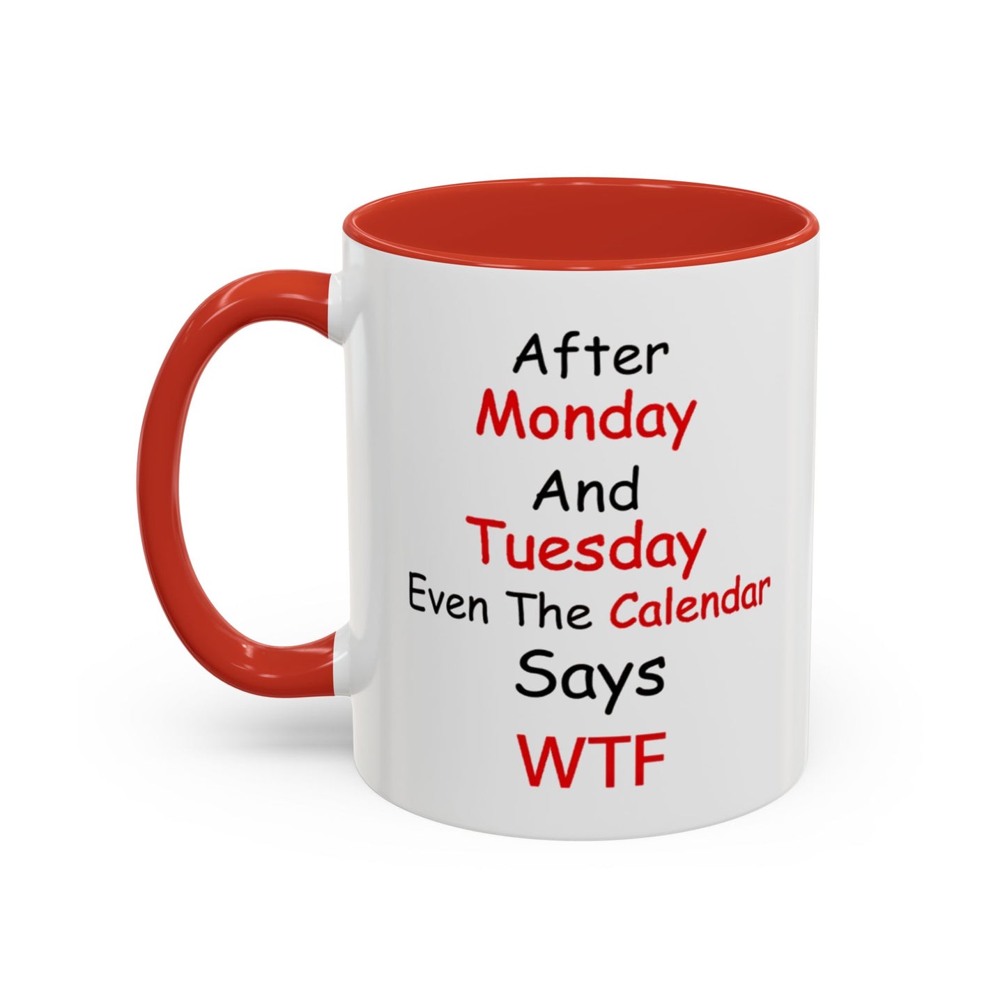 After Monday and Tuesday WTF Mug, Funny Workweek Coffee Cup