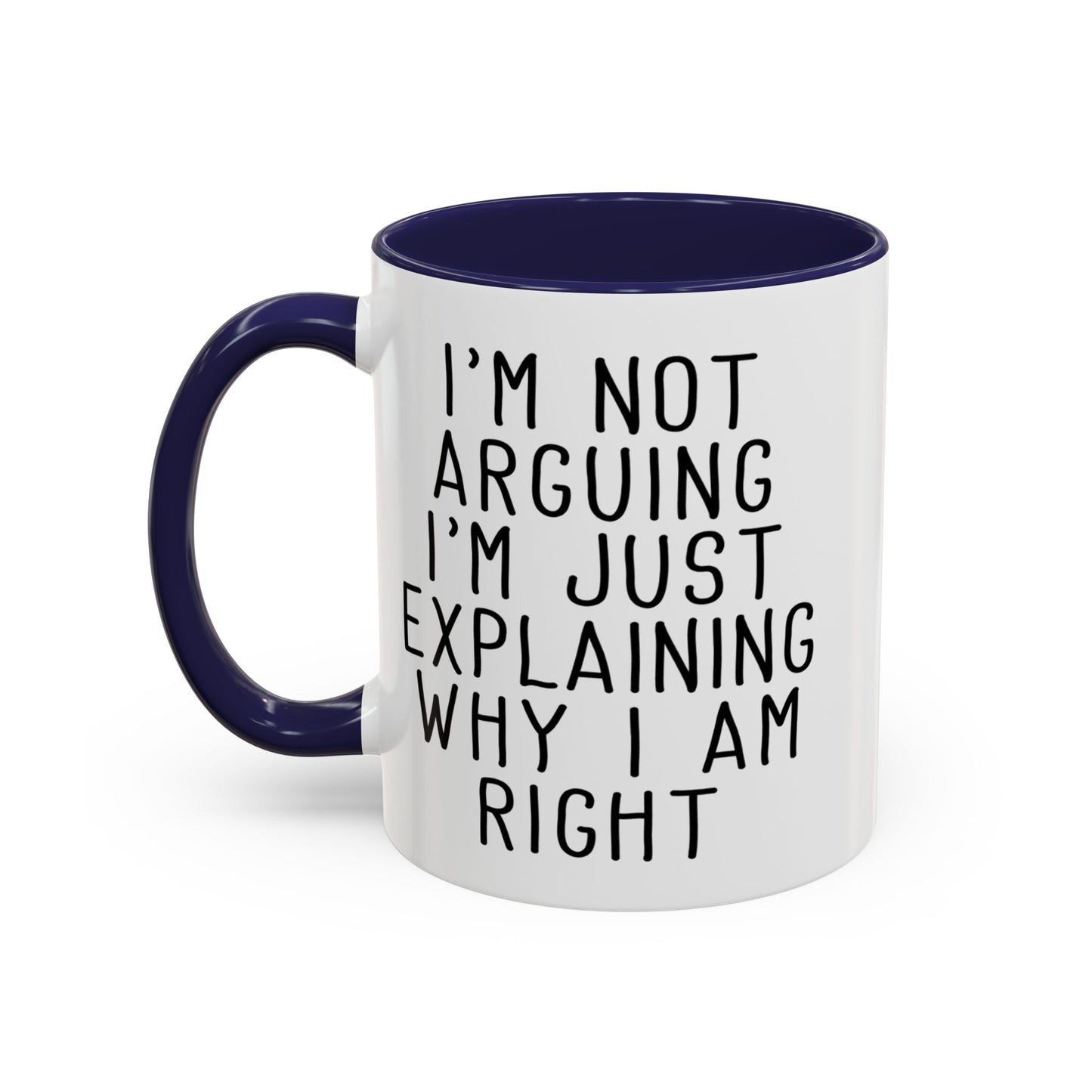 I’m Not Arguing Mug, Funny Sarcastic Coffee Cup