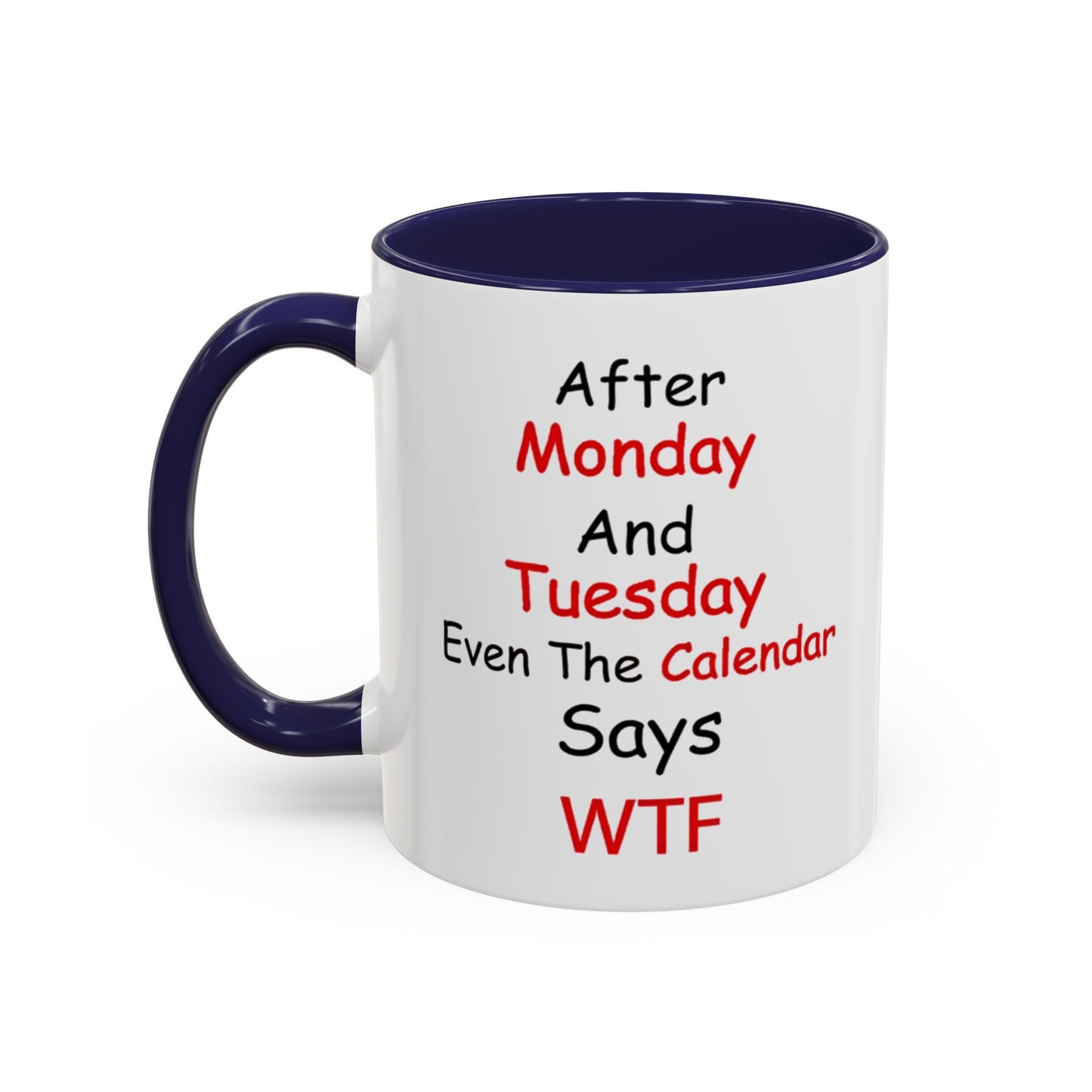 After Monday and Tuesday WTF Mug, Funny Workweek Coffee Cup