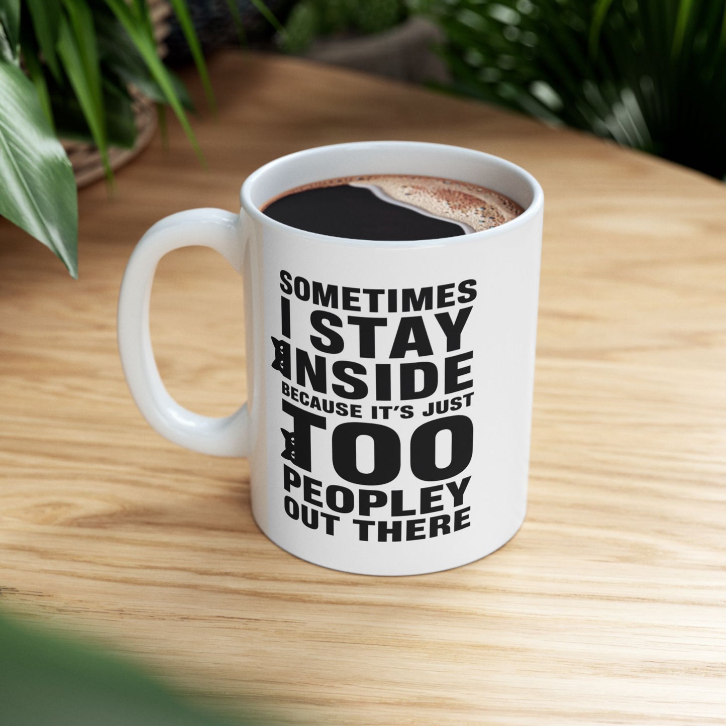 Funny Introvert Coffee Mug, Sometimes I Stay Inside Because It’s Just Too Peopley Out There