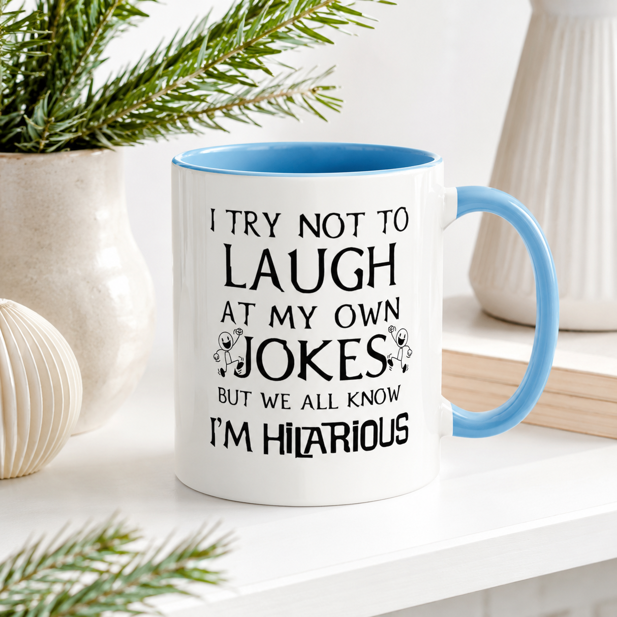 I Try Not to Laugh at My Own Jokes Mug, Funny Coffee Cup