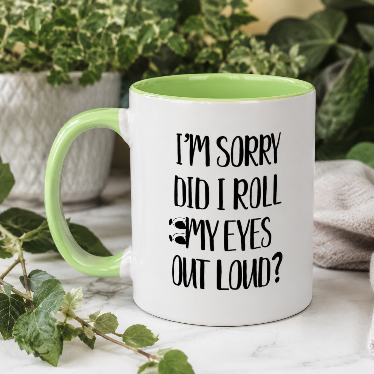 I'm Sorry Did I Roll My Eyes Out Loud Mug, Funny Sarcastic Coffee Cup