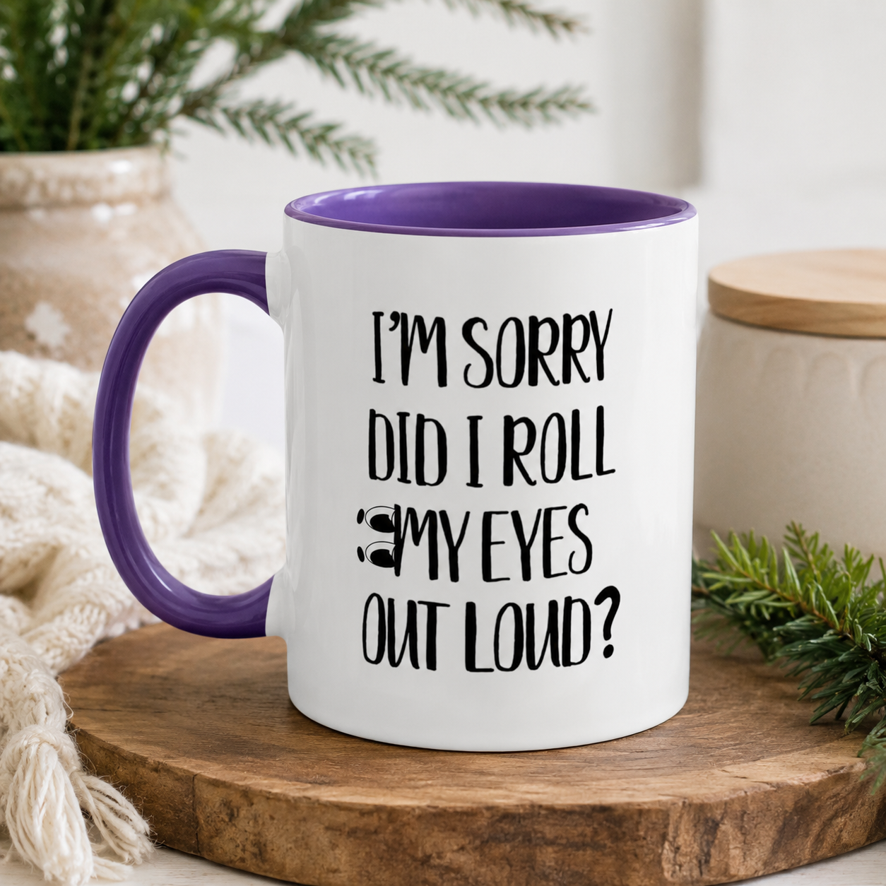 I'm Sorry Did I Roll My Eyes Out Loud Mug, Funny Sarcastic Coffee Cup