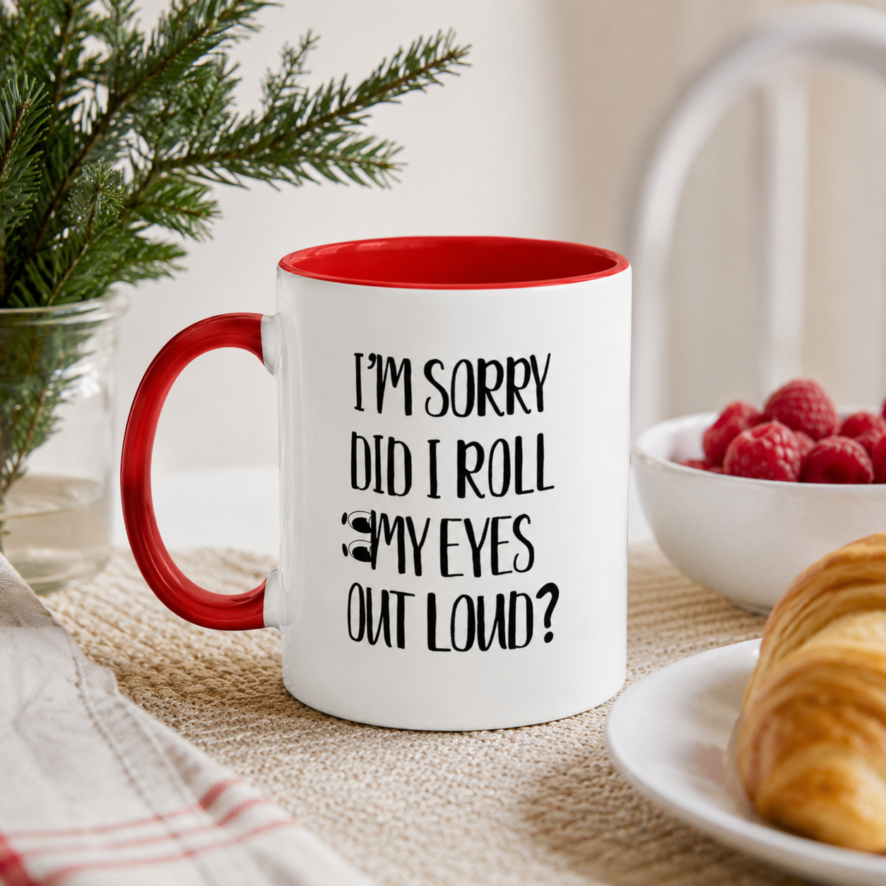 I'm Sorry Did I Roll My Eyes Out Loud Mug, Funny Sarcastic Coffee Cup