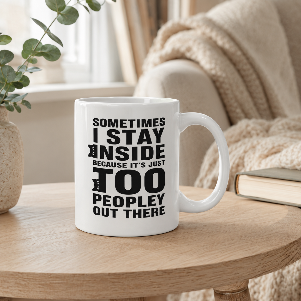 Funny Introvert Coffee Mug, Sometimes I Stay Inside Because It’s Just Too Peopley Out There