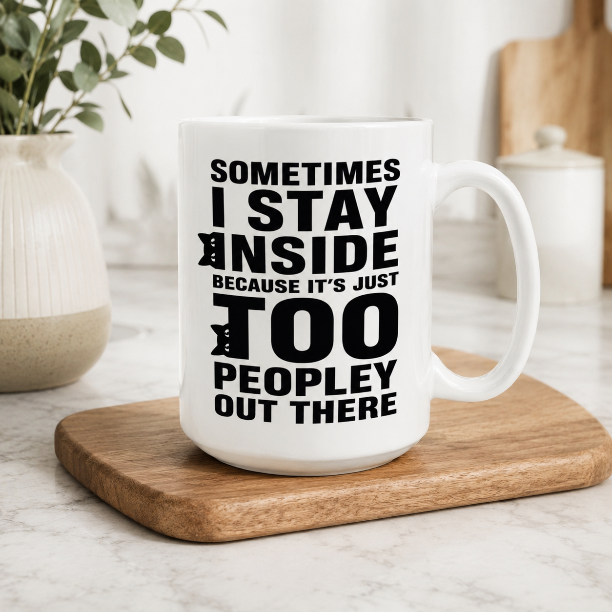 Funny Introvert Coffee Mug, Sometimes I Stay Inside Because It’s Just Too Peopley Out There