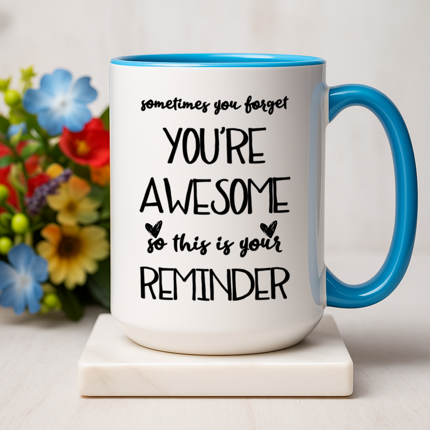 Sometimes You Forget You're Awesome Mug, Motivational Gift