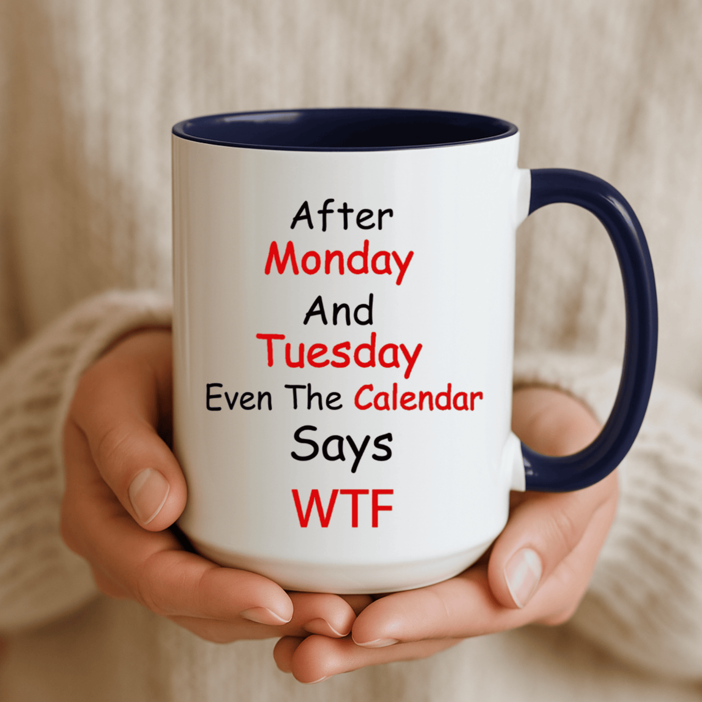 After Monday and Tuesday WTF Mug, Funny Workweek Coffee Cup