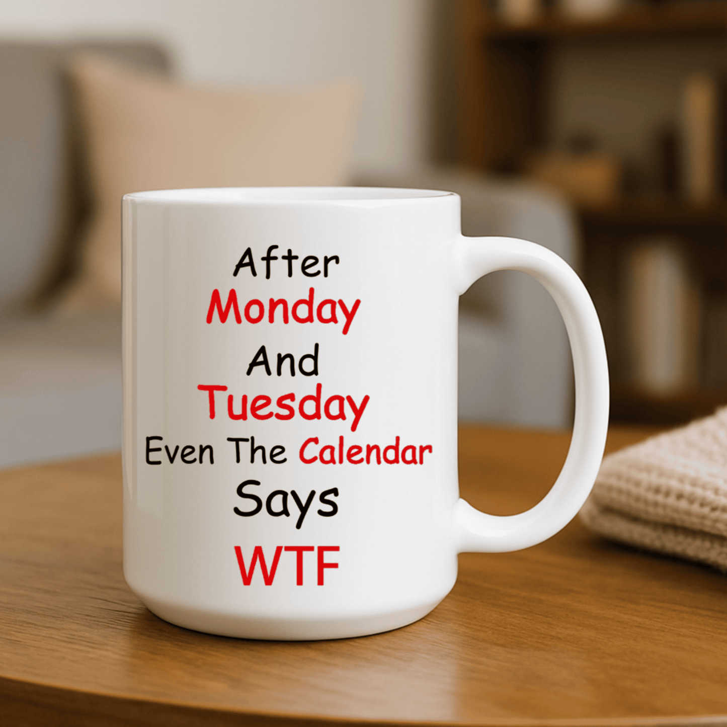 Funny Monday Tuesday Mug, Even the Calendar Says WTF