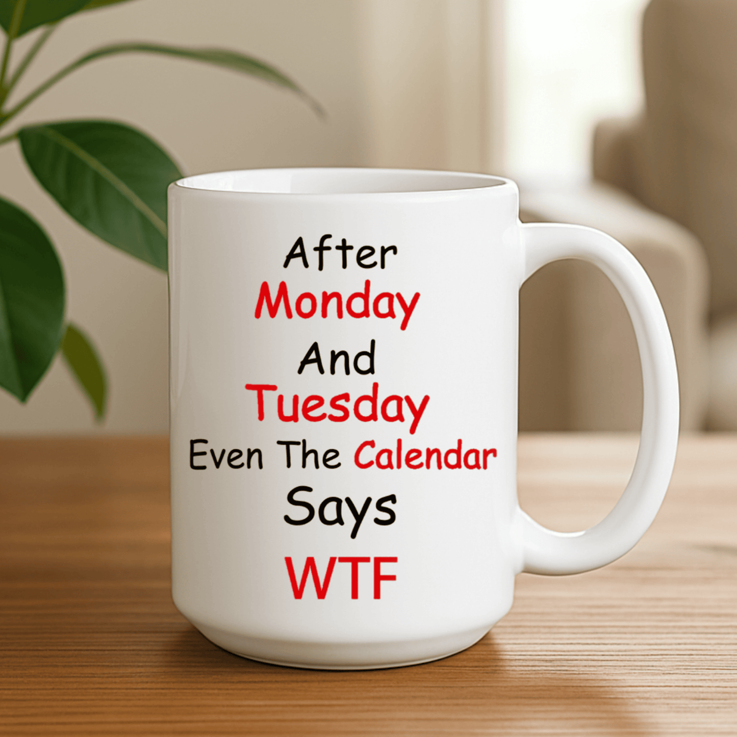 Funny Monday Tuesday Mug, Even the Calendar Says WTF