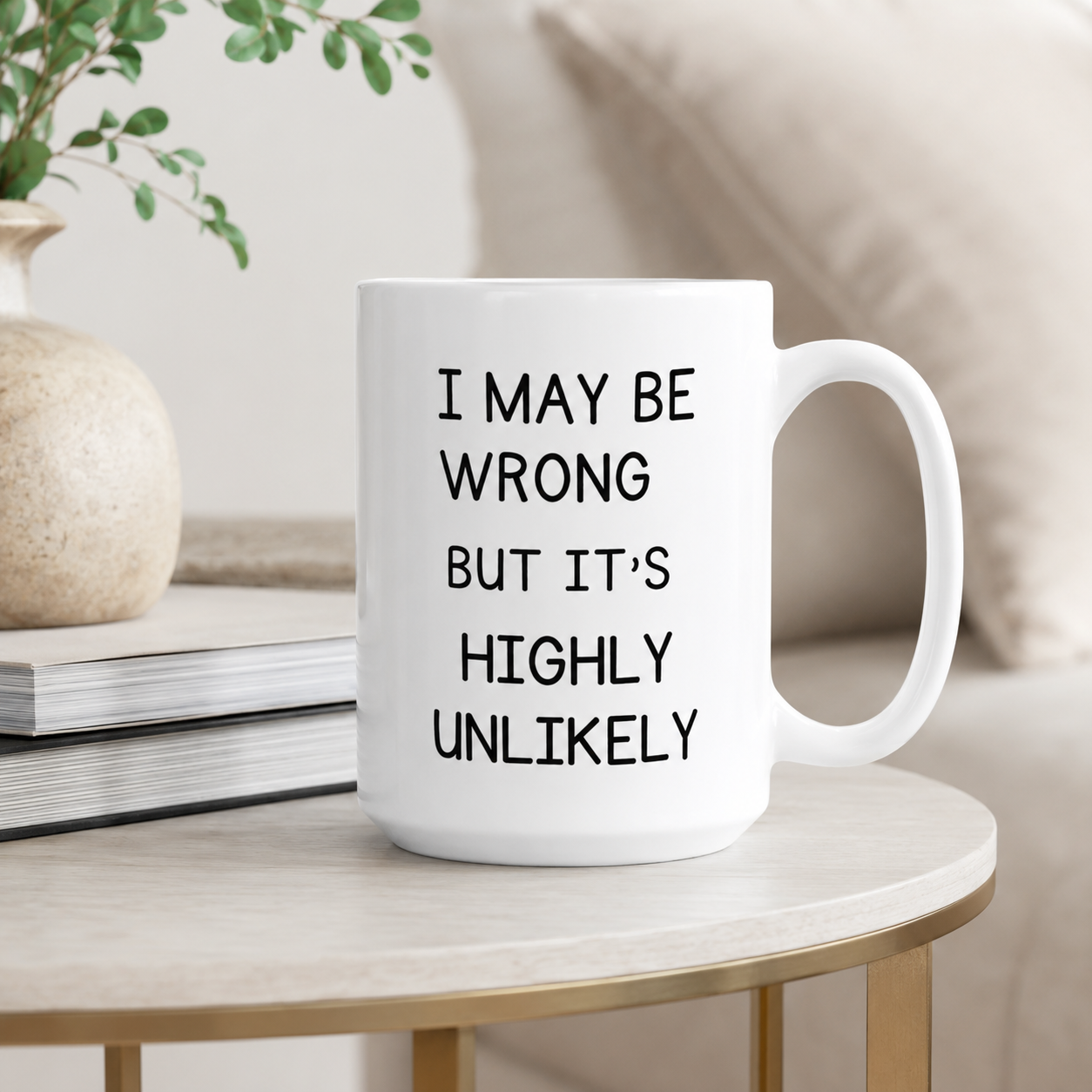 Funny Highly Unlikely Mug, Sarcastic Quote Coffee Cup, Coworker Humor Gift
