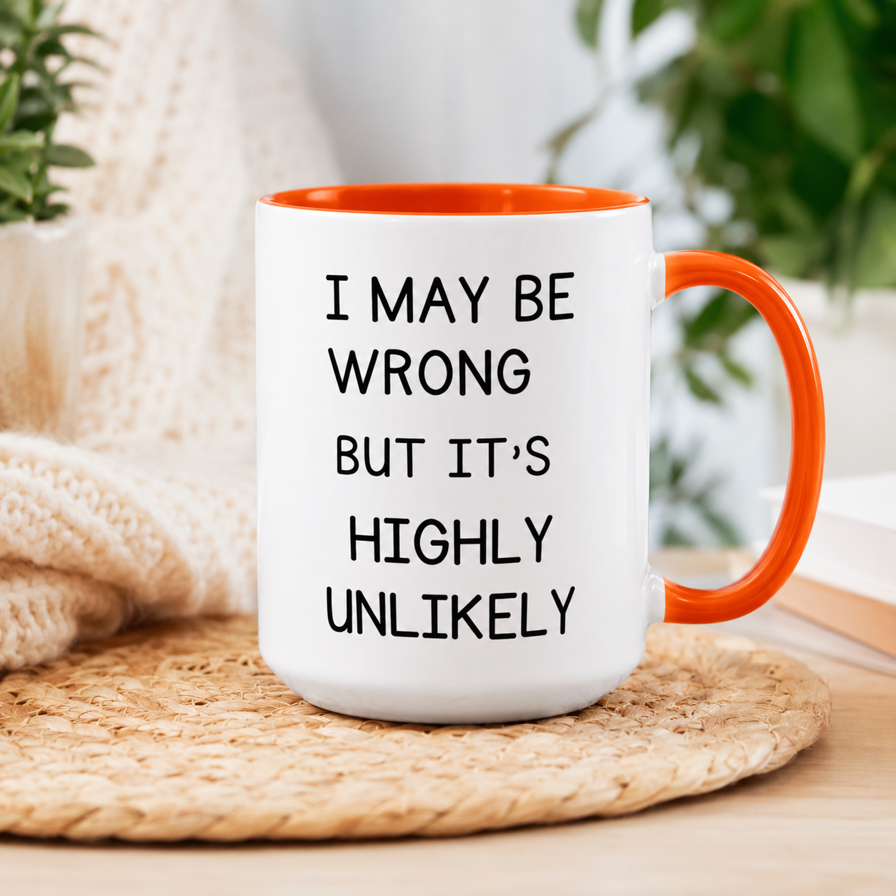 I May Be Wrong But It’s Highly Unlikely Mug