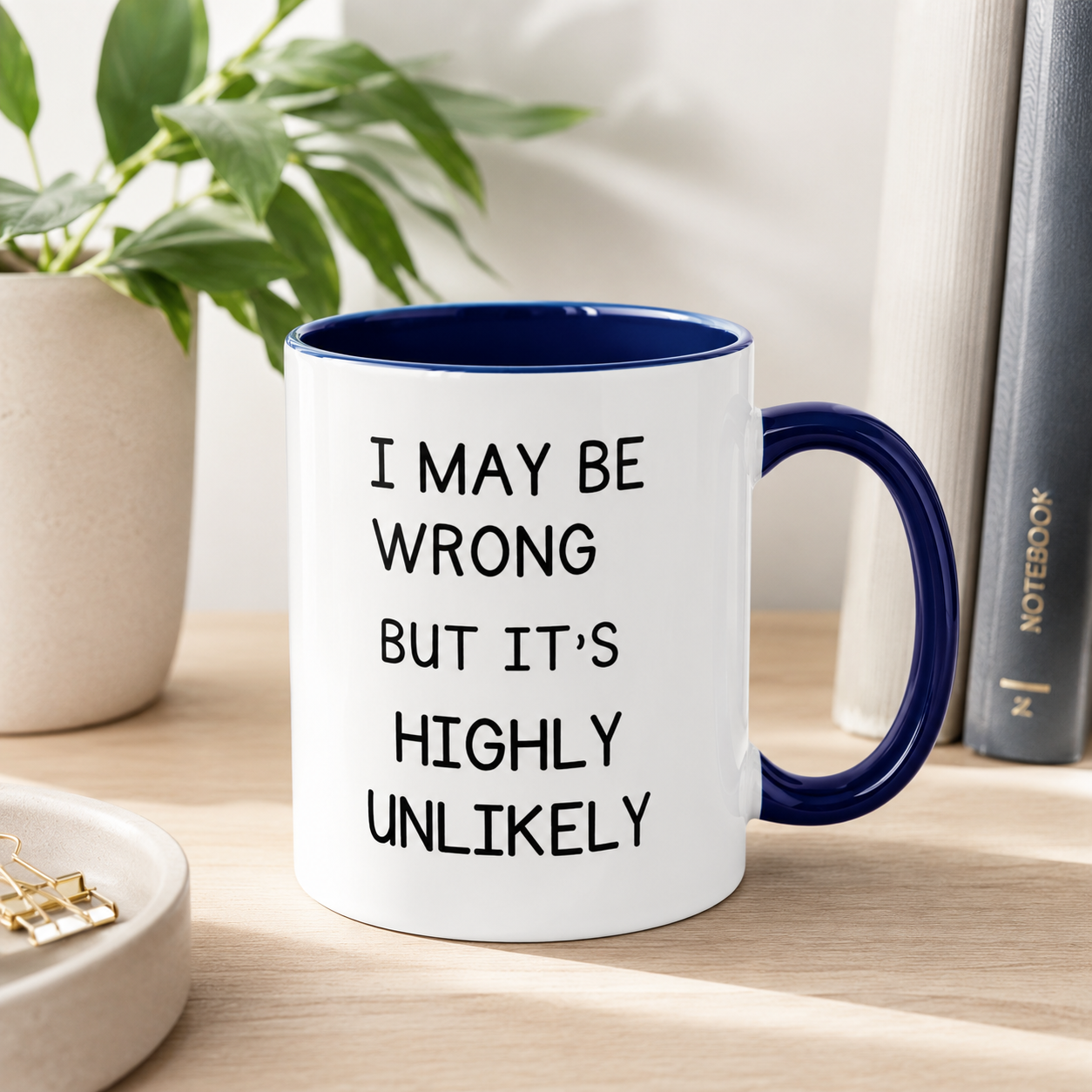I May Be Wrong But It’s Highly Unlikely Mug