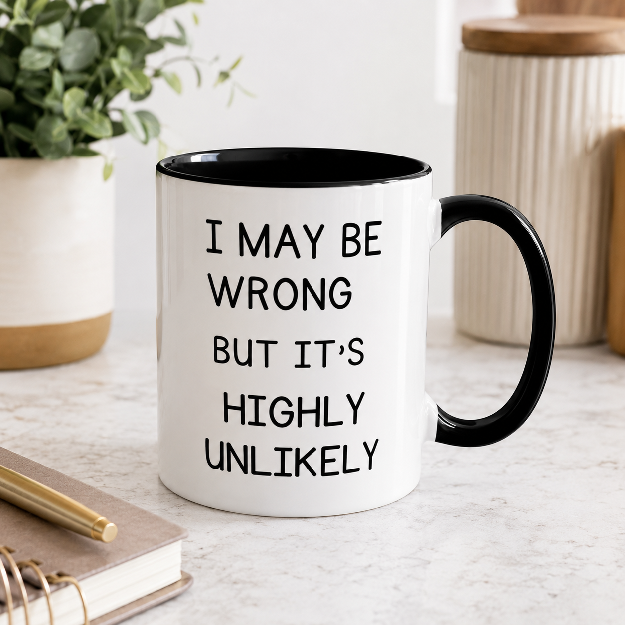 I May Be Wrong But It’s Highly Unlikely Mug
