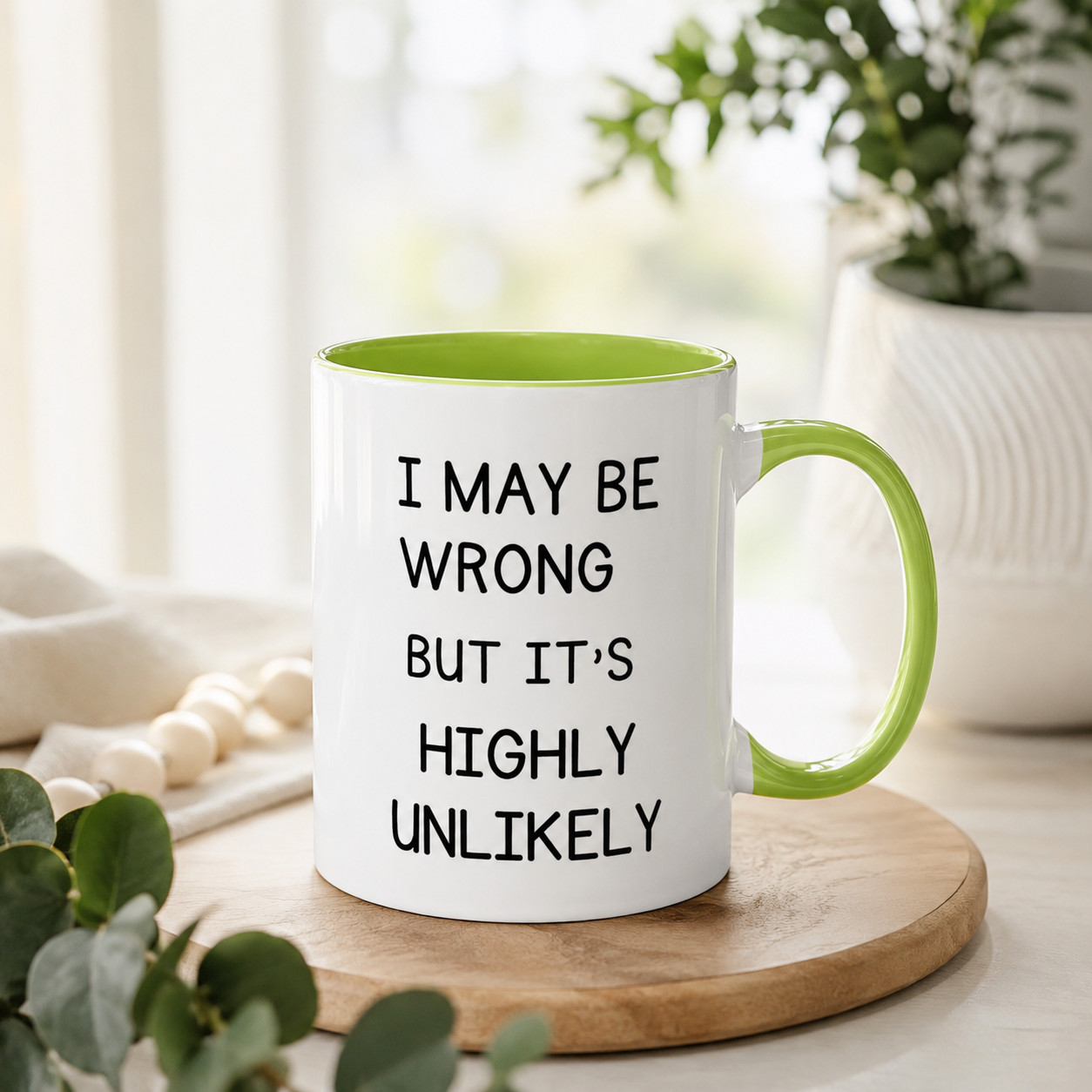 I May Be Wrong But It’s Highly Unlikely Mug
