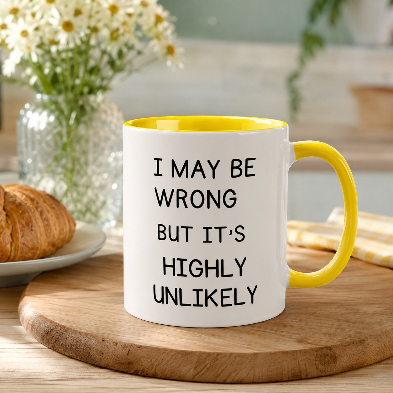 I May Be Wrong But It’s Highly Unlikely Mug