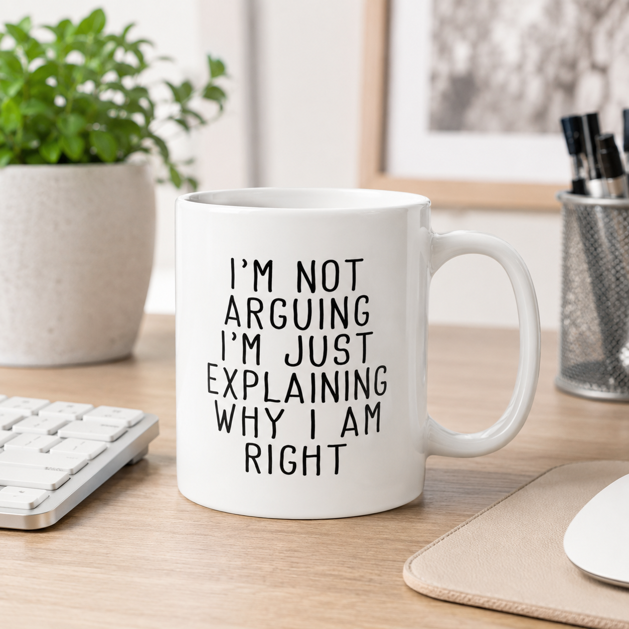 Funny I’m Not Arguing Coffee Mug, Why I Am Right Quote