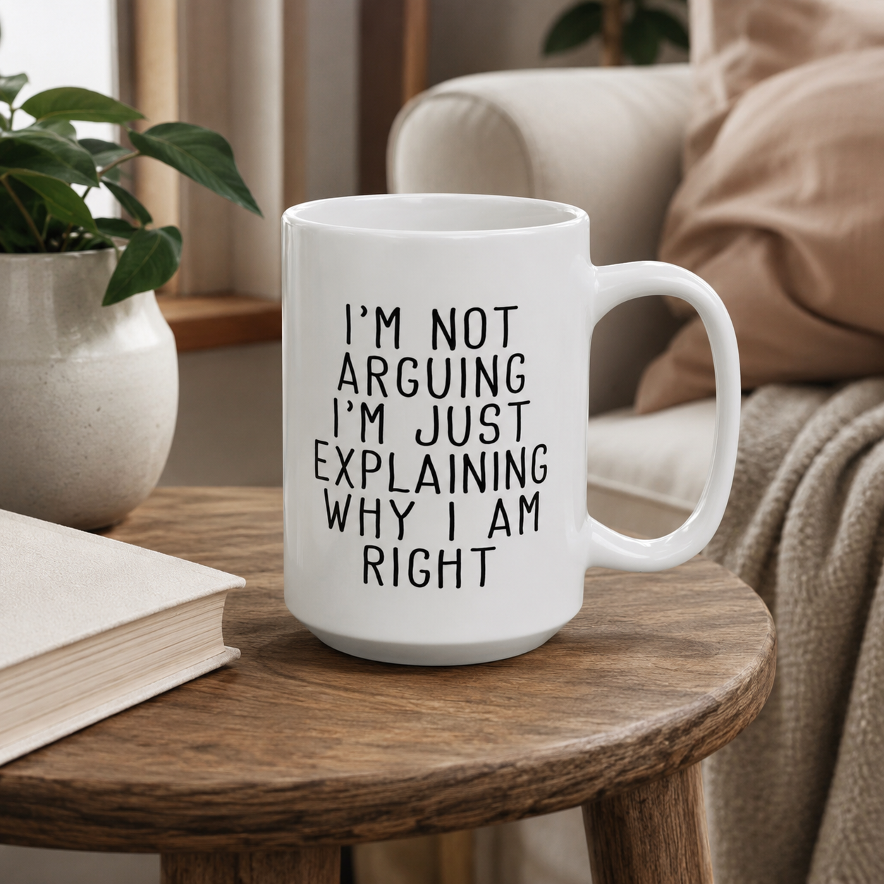 Funny I’m Not Arguing Coffee Mug, Why I Am Right Quote