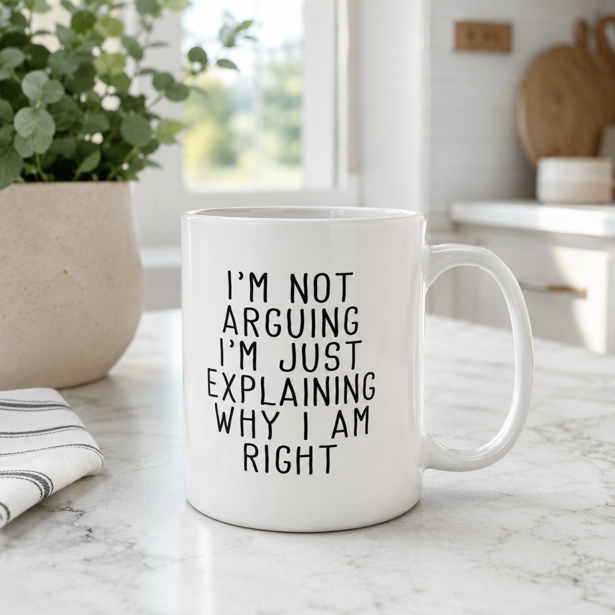Funny I’m Not Arguing Coffee Mug, Why I Am Right Quote