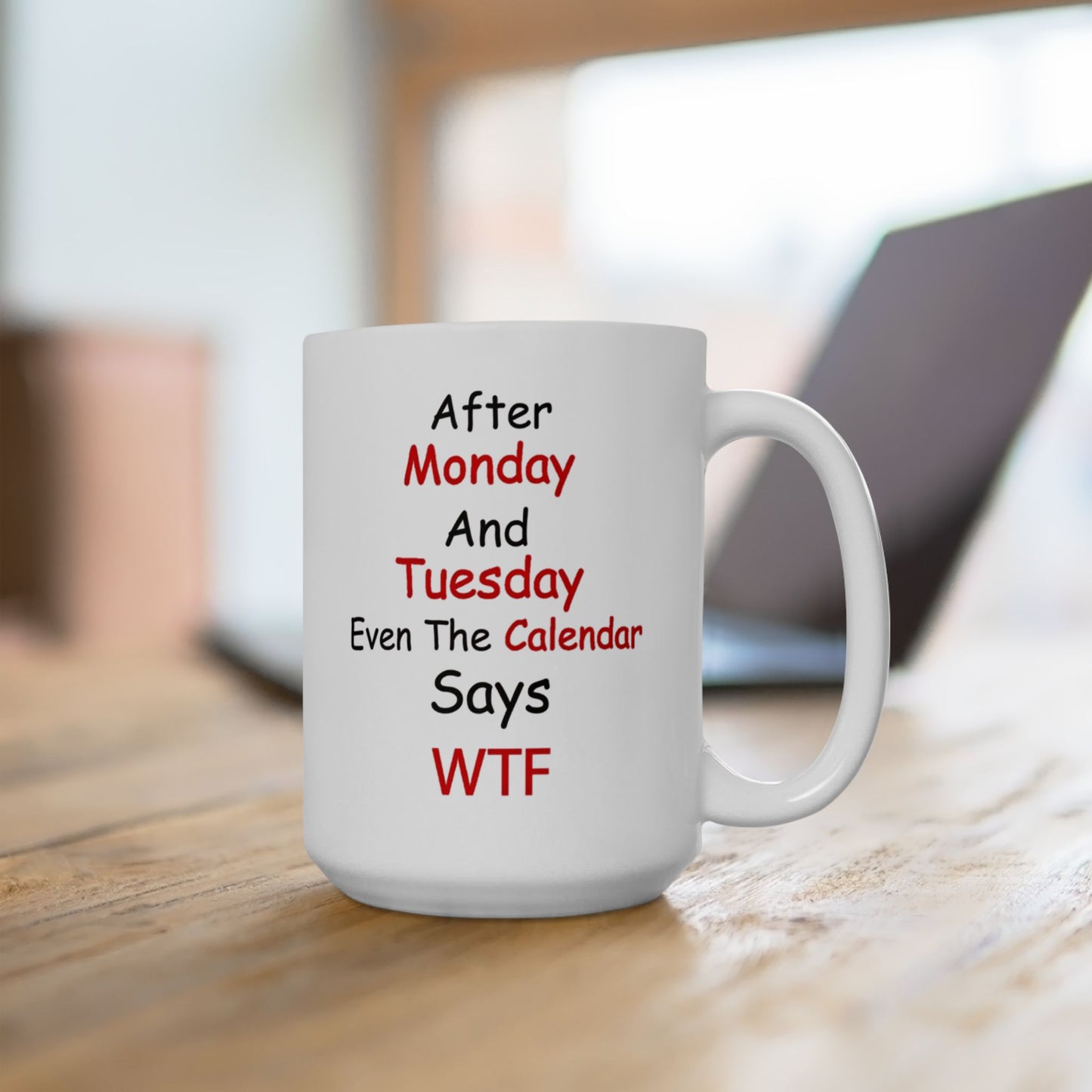 Funny Monday Tuesday Mug, Even the Calendar Says WTF