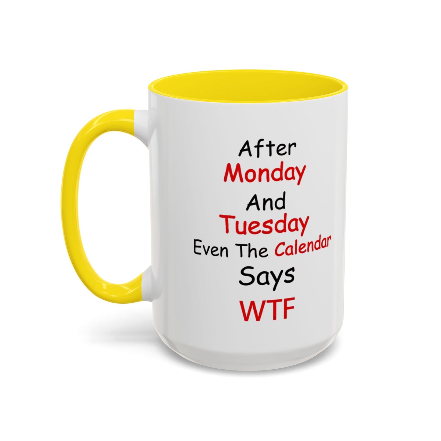 After Monday and Tuesday WTF Mug, Funny Workweek Coffee Cup