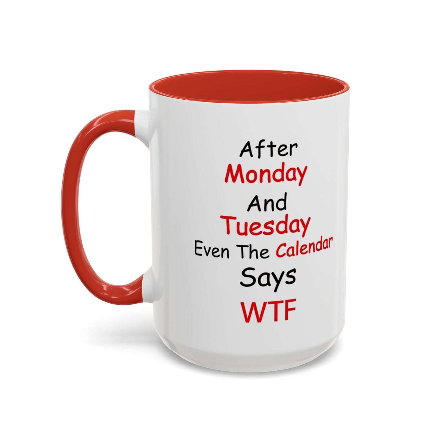 After Monday and Tuesday WTF Mug, Funny Workweek Coffee Cup