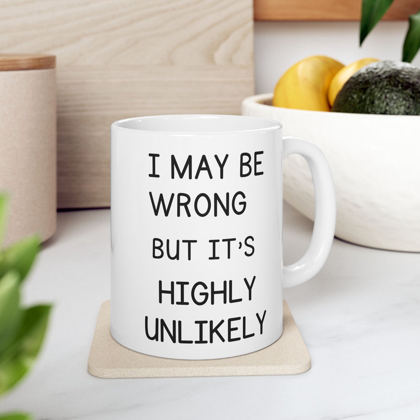 Funny Highly Unlikely Mug, Sarcastic Quote Coffee Cup, Coworker Humor Gift