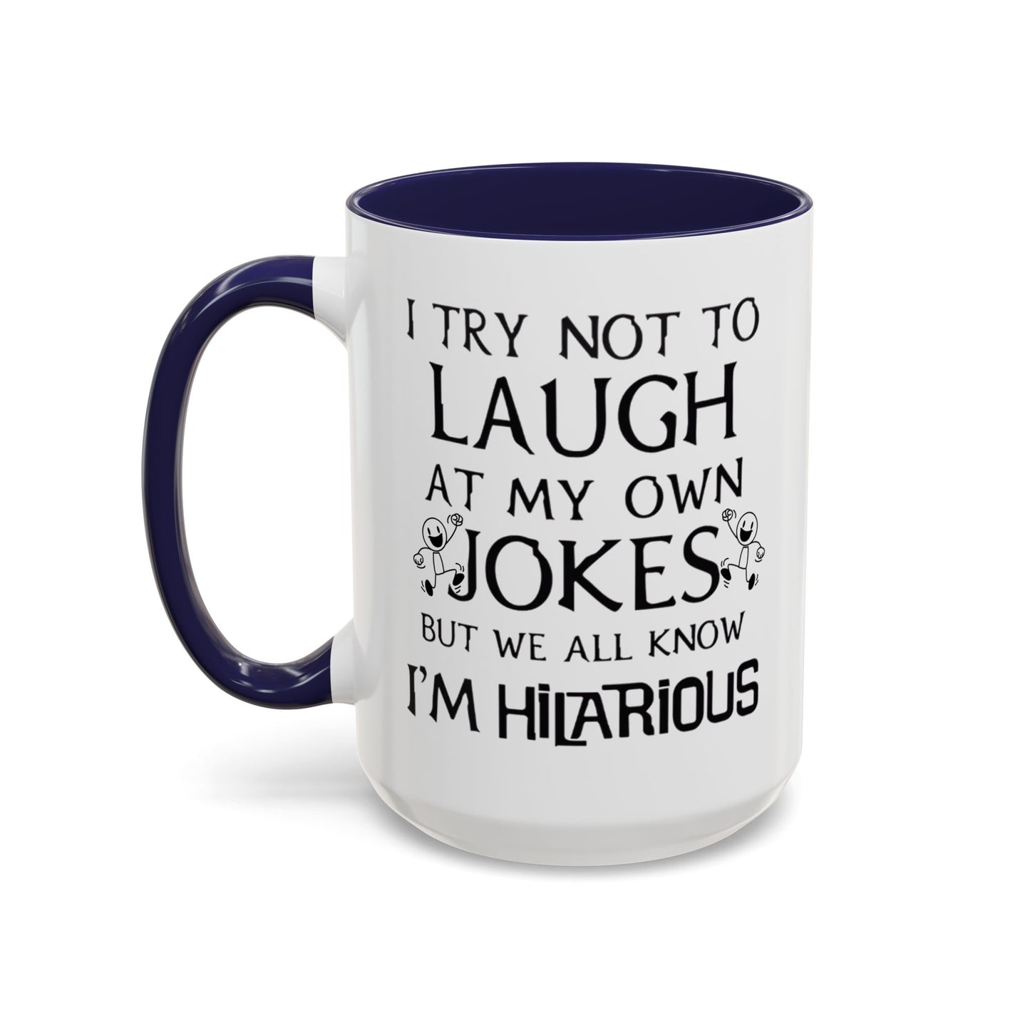 I Try Not to Laugh at My Own Jokes Mug, Funny Coffee Cup