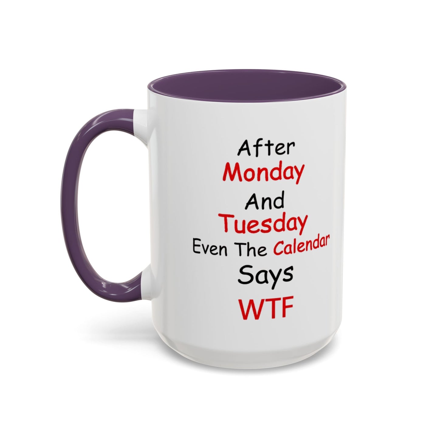 After Monday and Tuesday WTF Mug, Funny Workweek Coffee Cup