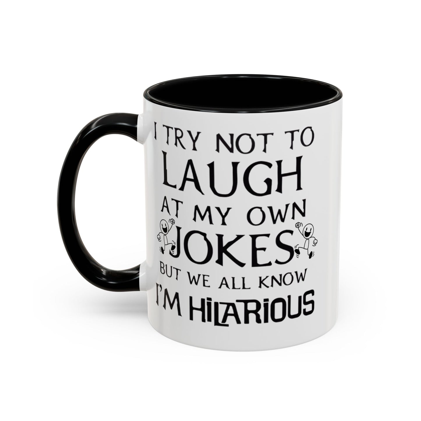 I Try Not to Laugh at My Own Jokes Mug, Funny Coffee Cup