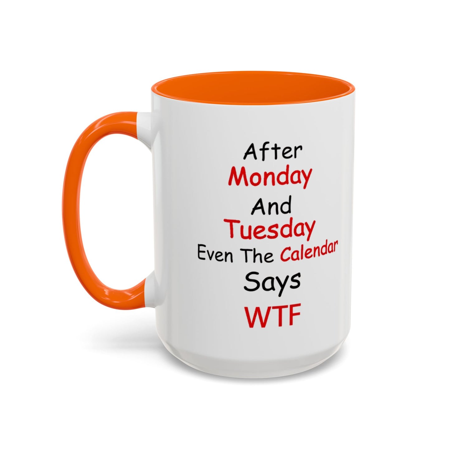 After Monday and Tuesday WTF Mug, Funny Workweek Coffee Cup