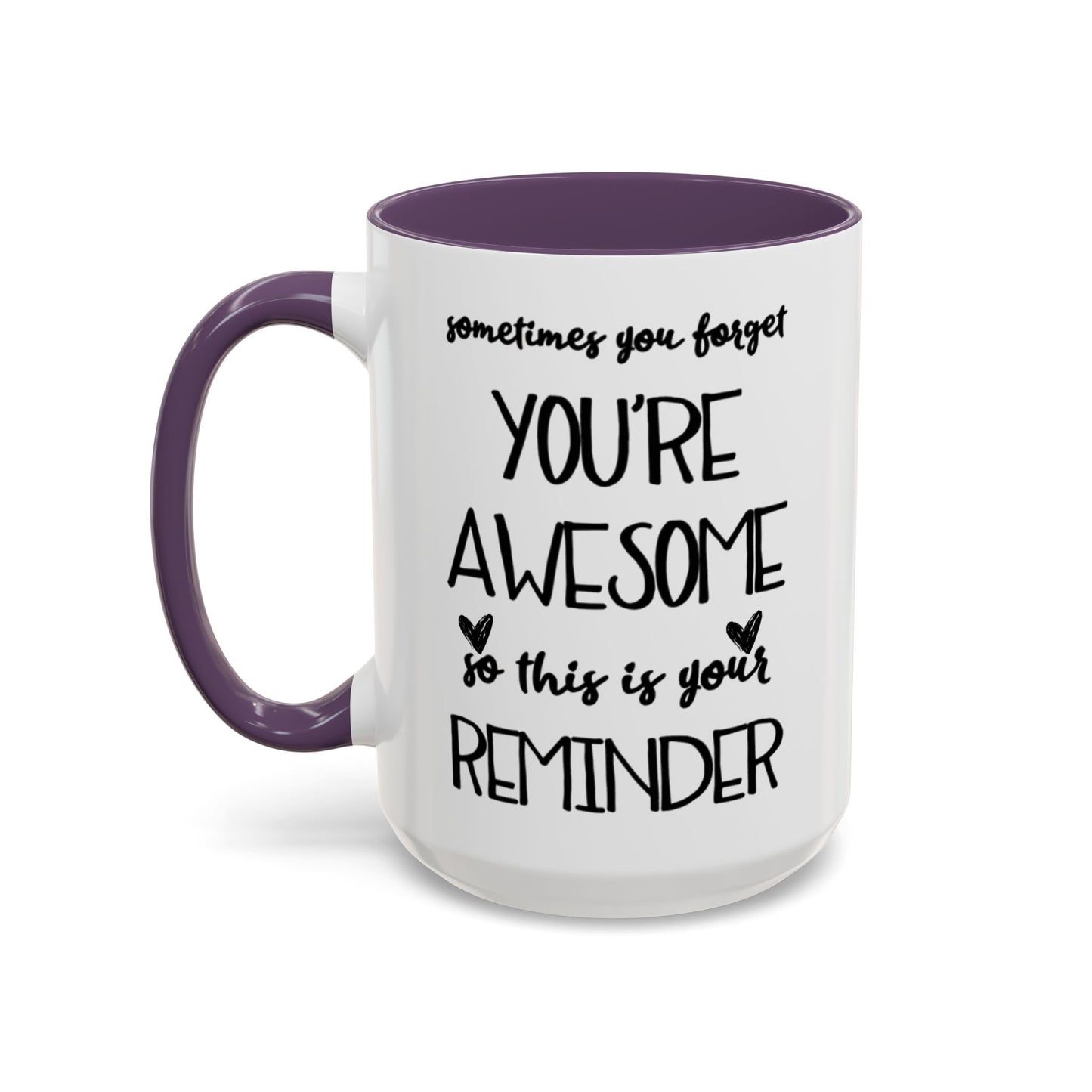 Sometimes You Forget You're Awesome Mug, Motivational Gift